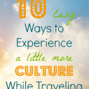 10EasyWaysToExperienceMoreCultureWhileTraveling